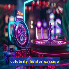 celebrity hunter cassino